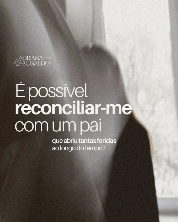 Publicação no Instagram: É possível reconciliar-me com um pai que abriu tantas feridas ao longo do tempo?